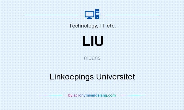What does LIU mean? It stands for Linkoepings Universitet