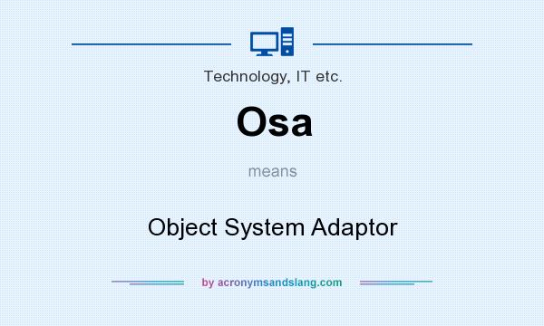 What does Osa mean? It stands for Object System Adaptor