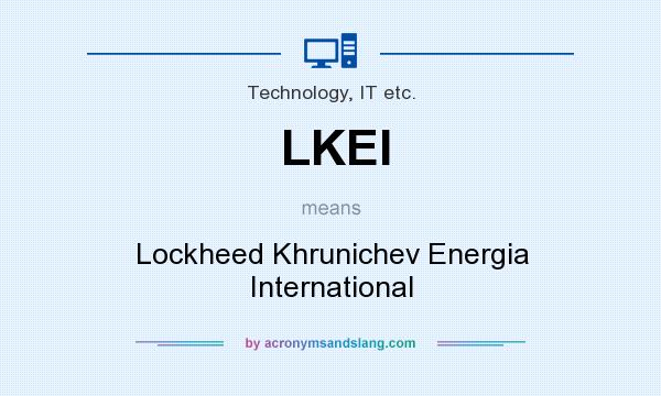 What does LKEI mean? It stands for Lockheed Khrunichev Energia International
