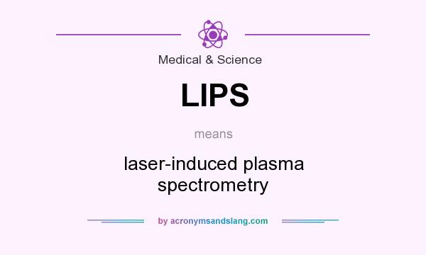 What does LIPS mean? It stands for laser-induced plasma spectrometry