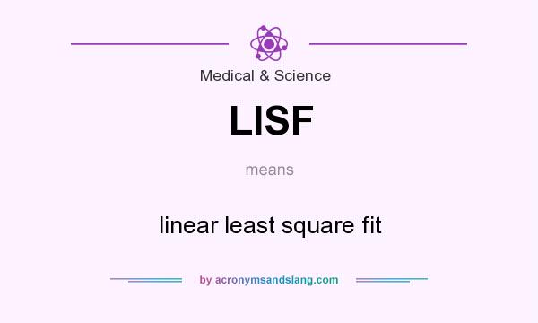 What does LISF mean? It stands for linear least square fit