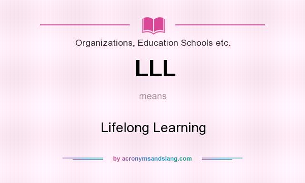 What does LLL mean? It stands for Lifelong Learning