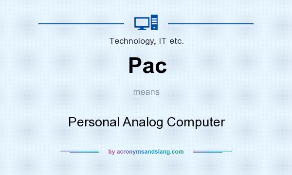 What does Pac mean? It stands for Personal Analog Computer