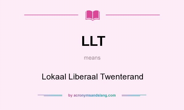 What does LLT mean? It stands for Lokaal Liberaal Twenterand