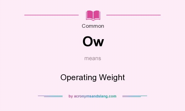 What does Ow mean? It stands for Operating Weight