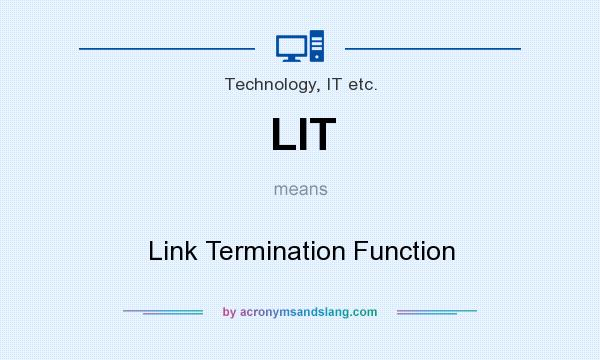 What does LIT mean? It stands for Link Termination Function