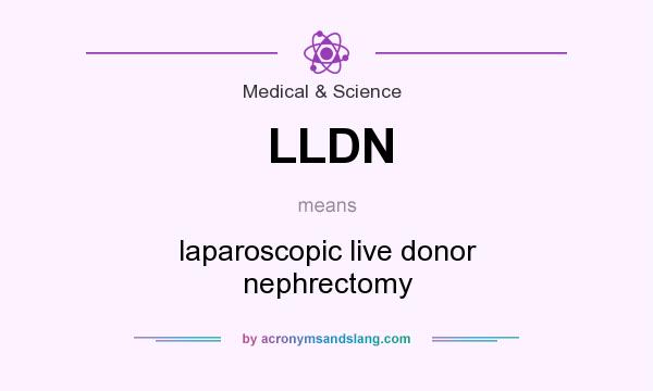 What does LLDN mean? It stands for laparoscopic live donor nephrectomy