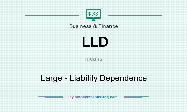 What does LLD mean? It stands for Large - Liability Dependence