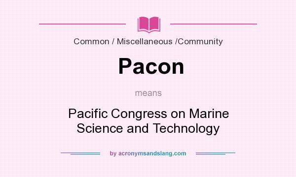 What does Pacon mean? It stands for Pacific Congress on Marine Science and Technology