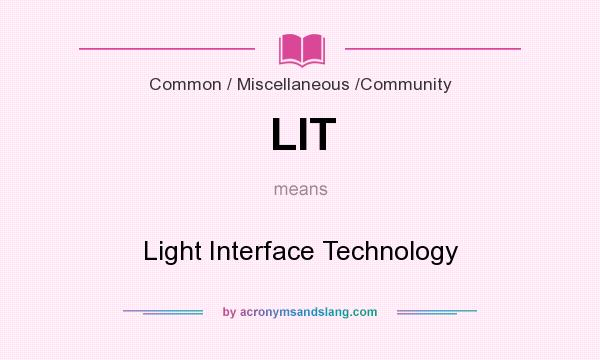 What does LIT mean? It stands for Light Interface Technology