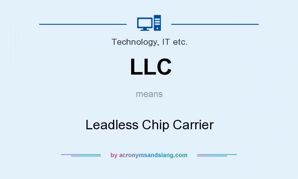 What does LLC mean? It stands for Leadless Chip Carrier
