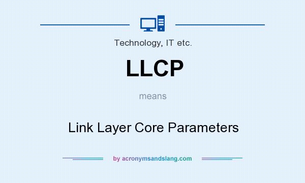 What does LLCP mean? It stands for Link Layer Core Parameters