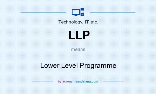 What does LLP mean? It stands for Lower Level Programme