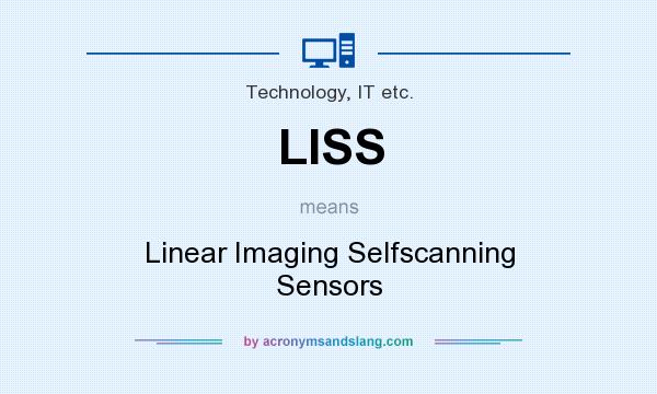 What does LISS mean? It stands for Linear Imaging Selfscanning Sensors