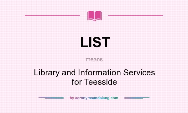 What does LIST mean? It stands for Library and Information Services for Teesside