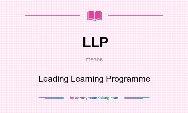 What does LLP mean? It stands for Leading Learning Programme