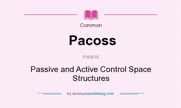 What does Pacoss mean? It stands for Passive and Active Control Space Structures