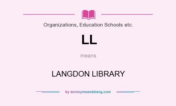 What does LL mean? It stands for LANGDON LIBRARY