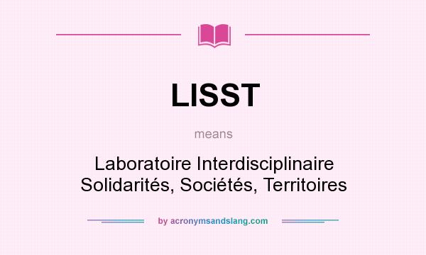 What does LISST mean? It stands for Laboratoire Interdisciplinaire Solidarités, Sociétés, Territoires