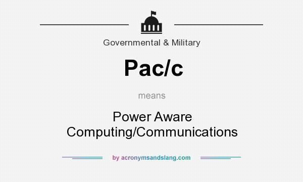 What does Pac/c mean? It stands for Power Aware Computing/Communications