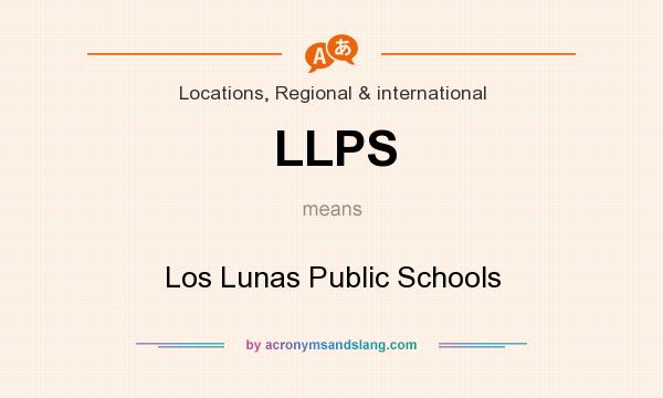 What does LLPS mean? It stands for Los Lunas Public Schools