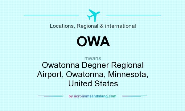 What does OWA mean? It stands for Owatonna Degner Regional Airport, Owatonna, Minnesota, United States