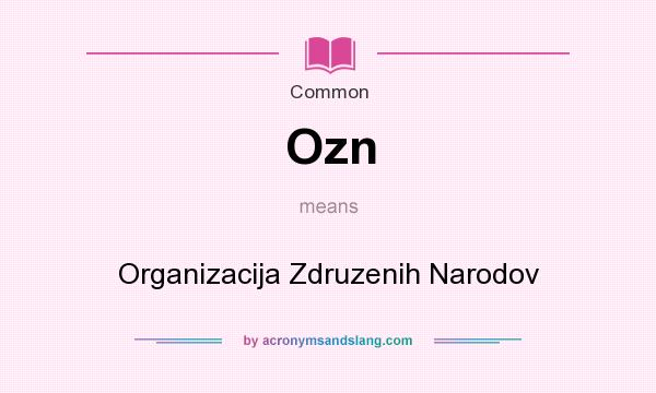 What does Ozn mean? It stands for Organizacija Zdruzenih Narodov