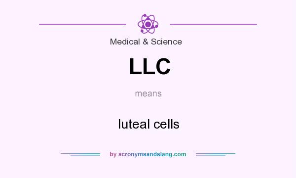 What does LLC mean? It stands for luteal cells