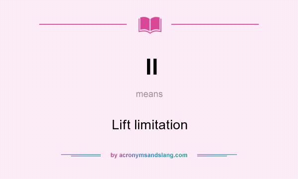 What does ll mean? It stands for Lift limitation