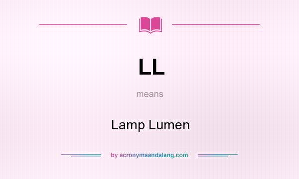 What does LL mean? It stands for Lamp Lumen