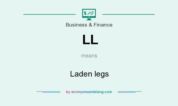 What does LL mean? It stands for Laden legs
