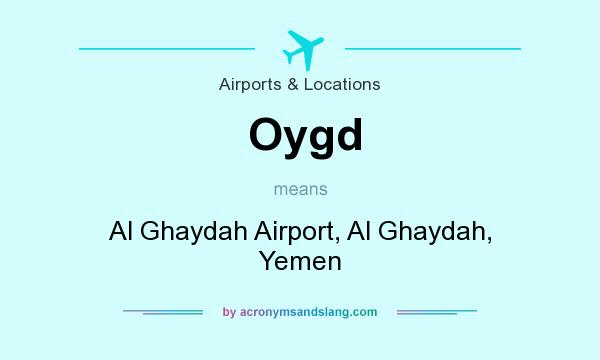 What does Oygd mean? It stands for Al Ghaydah Airport, Al Ghaydah, Yemen
