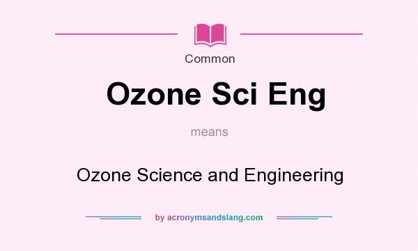 What does Ozone Sci Eng mean? It stands for Ozone Science and Engineering