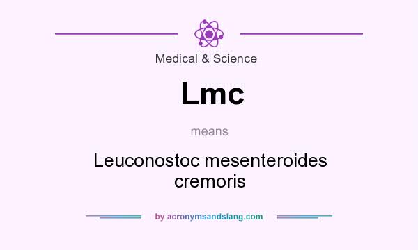 What does Lmc mean? It stands for Leuconostoc mesenteroides cremoris