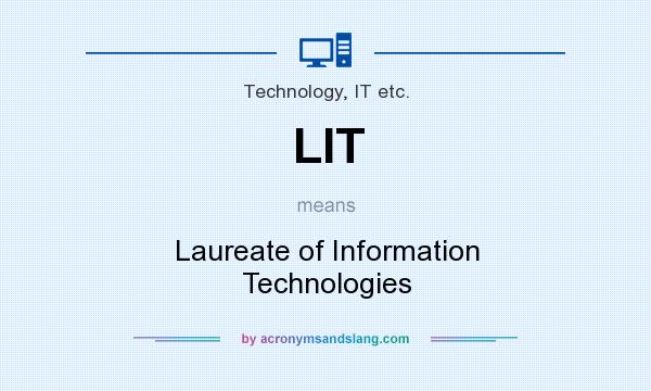 What does LIT mean? It stands for Laureate of Information Technologies