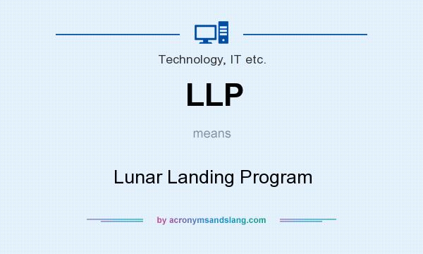 What does LLP mean? It stands for Lunar Landing Program