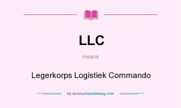 What does LLC mean? It stands for Legerkorps Logistiek Commando