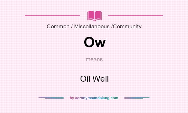 What does Ow mean? It stands for Oil Well