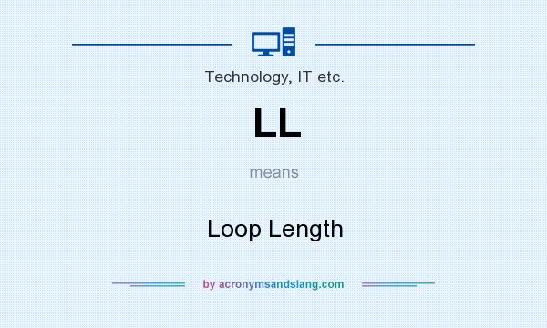 What does LL mean? It stands for Loop Length