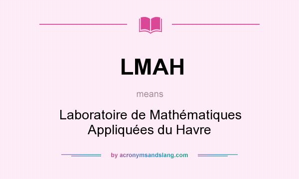 What does LMAH mean? It stands for Laboratoire de Mathématiques Appliquées du Havre
