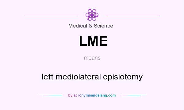 What does LME mean? It stands for left mediolateral episiotomy