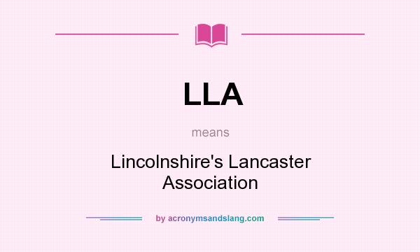 What does LLA mean? It stands for Lincolnshire`s Lancaster Association