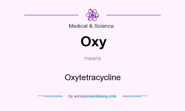 What does Oxy mean? It stands for Oxytetracycline