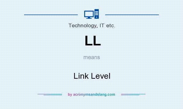 What does LL mean? It stands for Link Level
