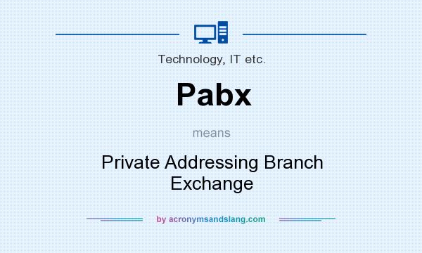 What does Pabx mean? It stands for Private Addressing Branch Exchange