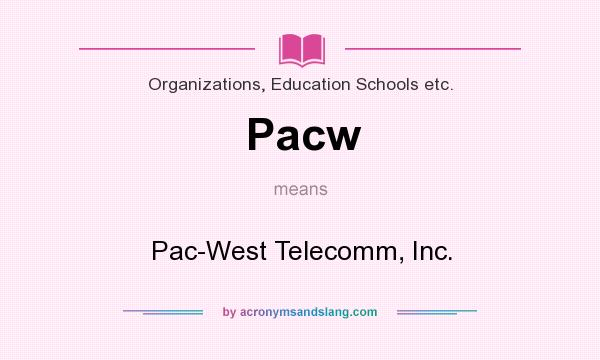 What does Pacw mean? It stands for Pac-West Telecomm, Inc.