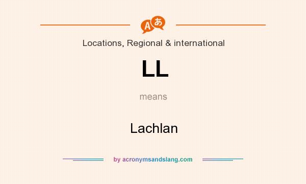 What does LL mean? It stands for Lachlan
