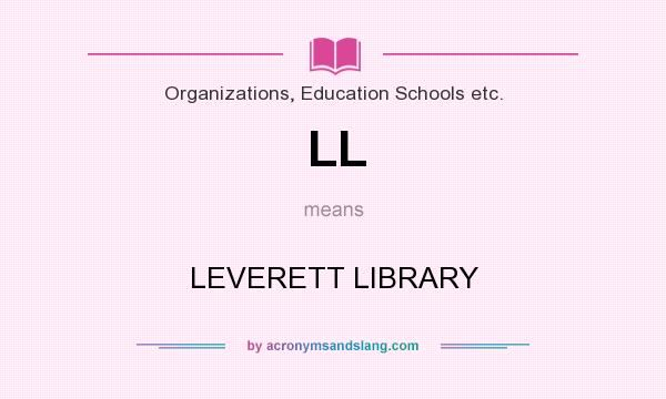 What does LL mean? It stands for LEVERETT LIBRARY