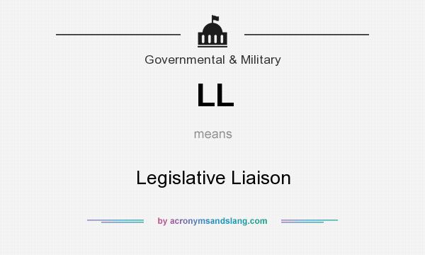 What does LL mean? It stands for Legislative Liaison