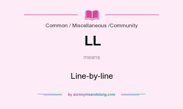 What does LL mean? It stands for Line-by-line